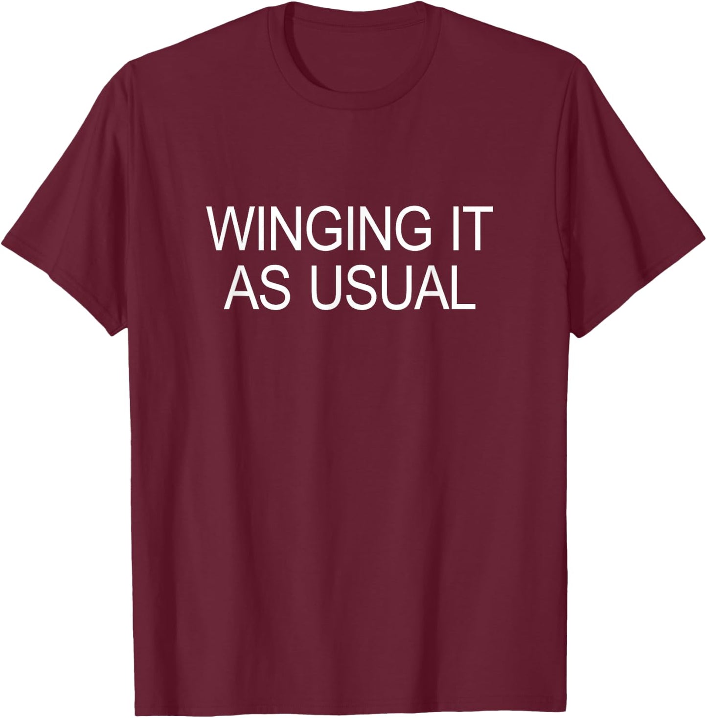 Winging It - As Usual T-Shirt - T-Shirt | Maroon