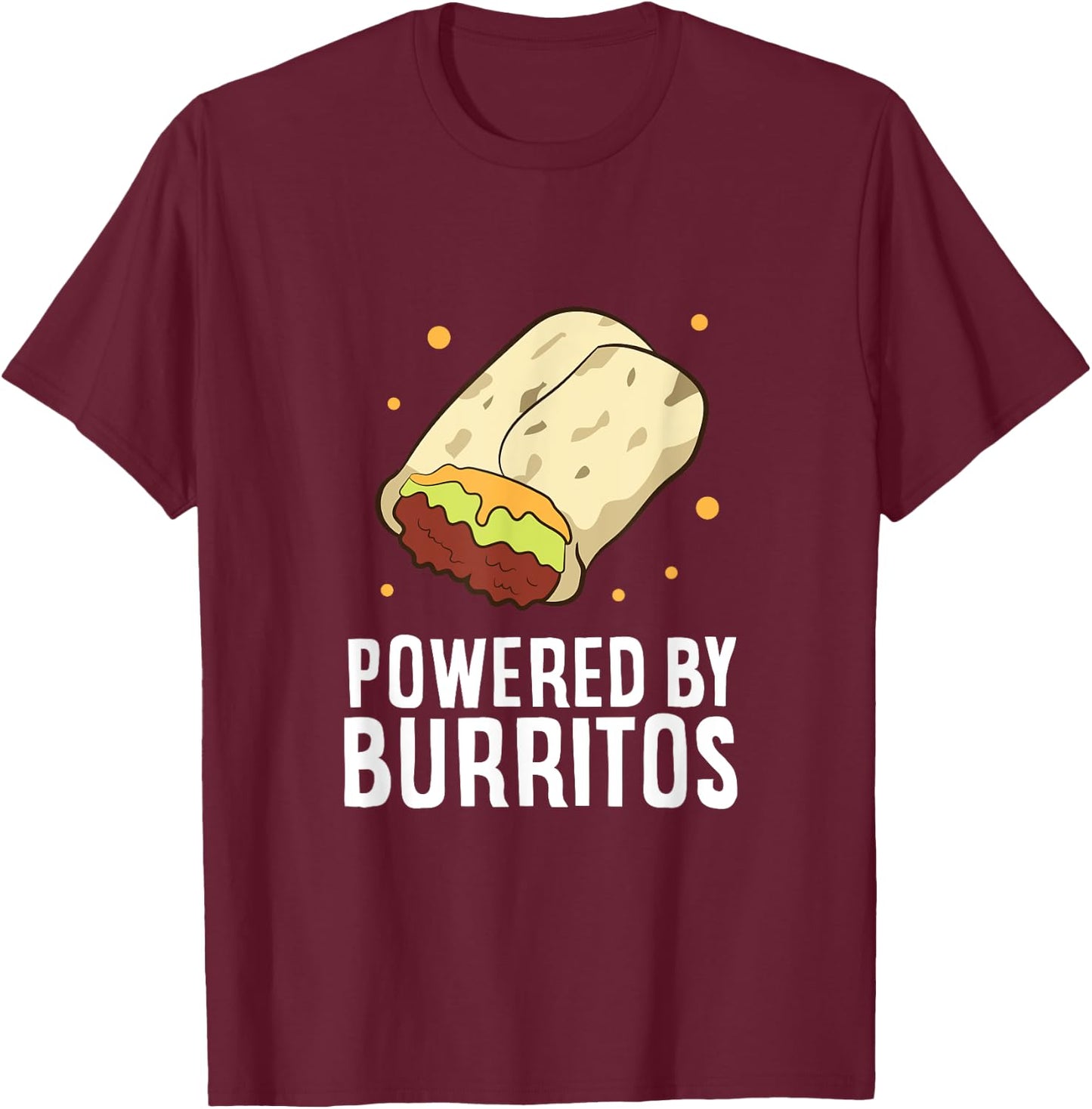 Mexican Food Love Powered By Burritos I Love Burritos T-Shirt - T-Shirt | Maroon