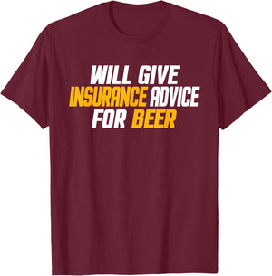 Insurance Agent, Funny Will Give Insurance Advice For Beer T-Shirt - T-Shirt | Maroon