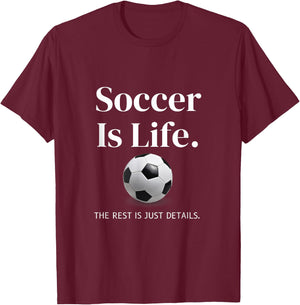 Soccer-Is-Life The Rest Is Just Details For Player Coach Fan T-Shirt - T-Shirt | Maroon