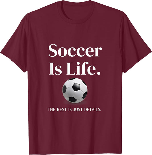 Soccer-Is-Life The Rest Is Just Details For Player Coach Fan T-Shirt - T-Shirt | Maroon