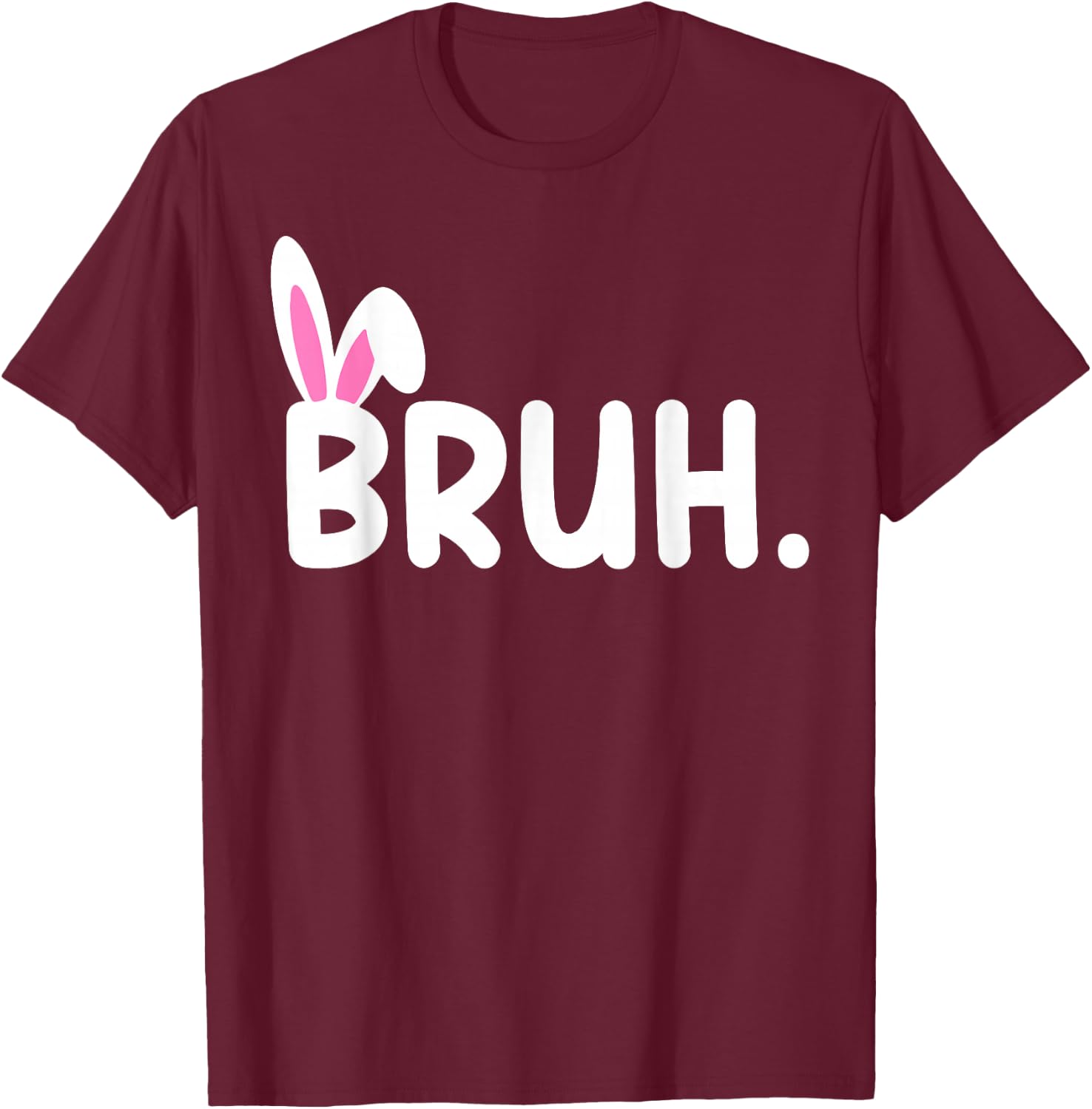 Bruh Meme Easter Day Funny Bunny Eggs Teens Boys Kids Men T-Shirt - T-Shirt | Maroon