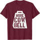 Cow Bell More Cowbell Vintage Funny Drummer Cowbell Funny T-Shirt - T-Shirt | Maroon