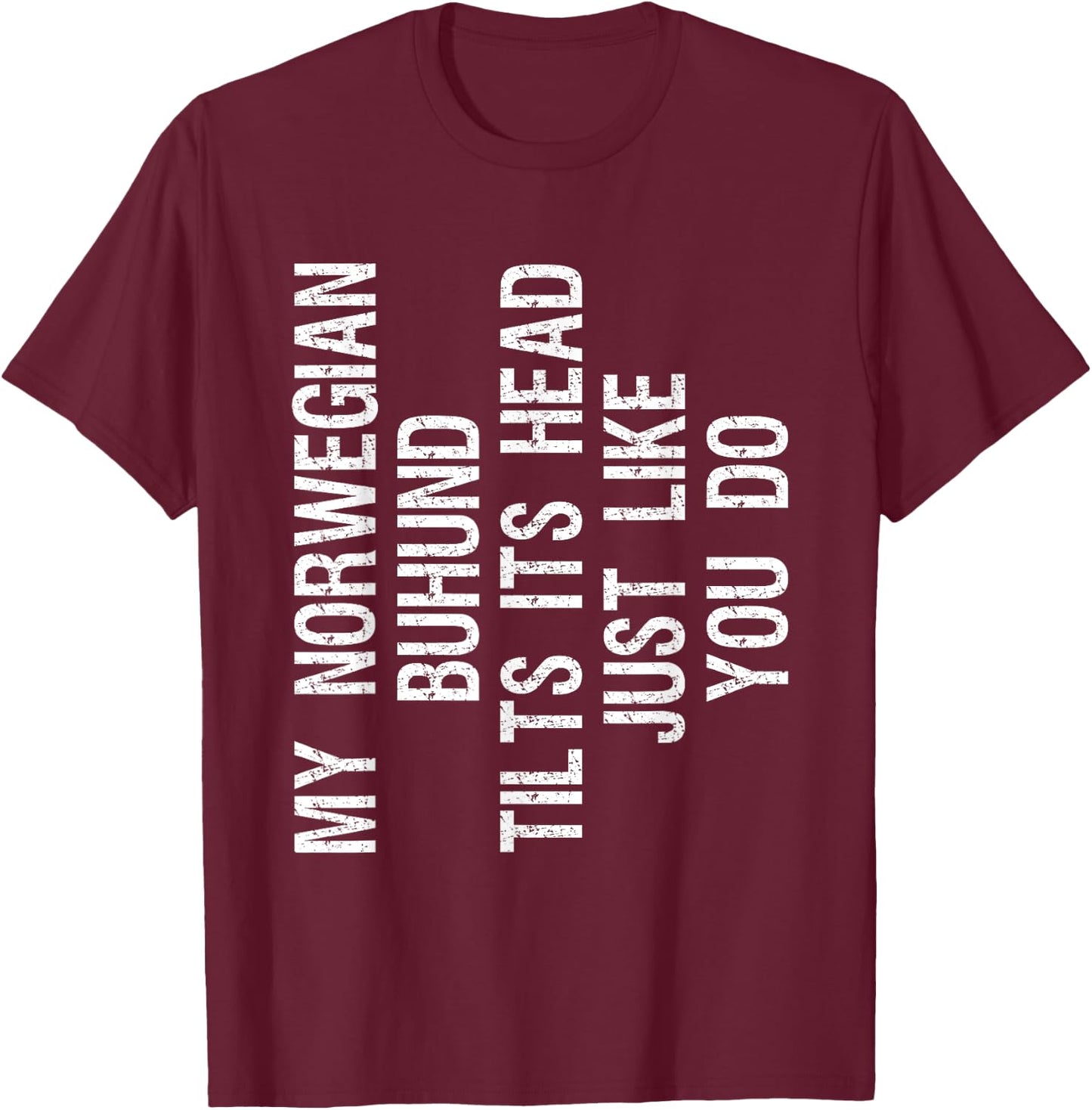 My Norwegian Buhund Dog Tilts Its Head Funny T-Shirt - T-Shirt | Maroon