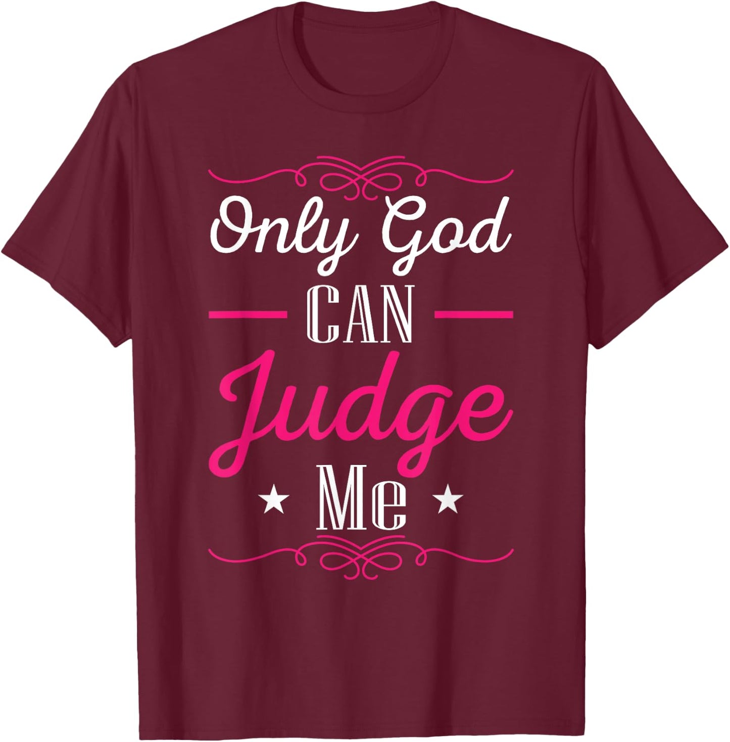 Christian Faith Only God Can Judge Me T-Shirt - T-Shirt | Maroon