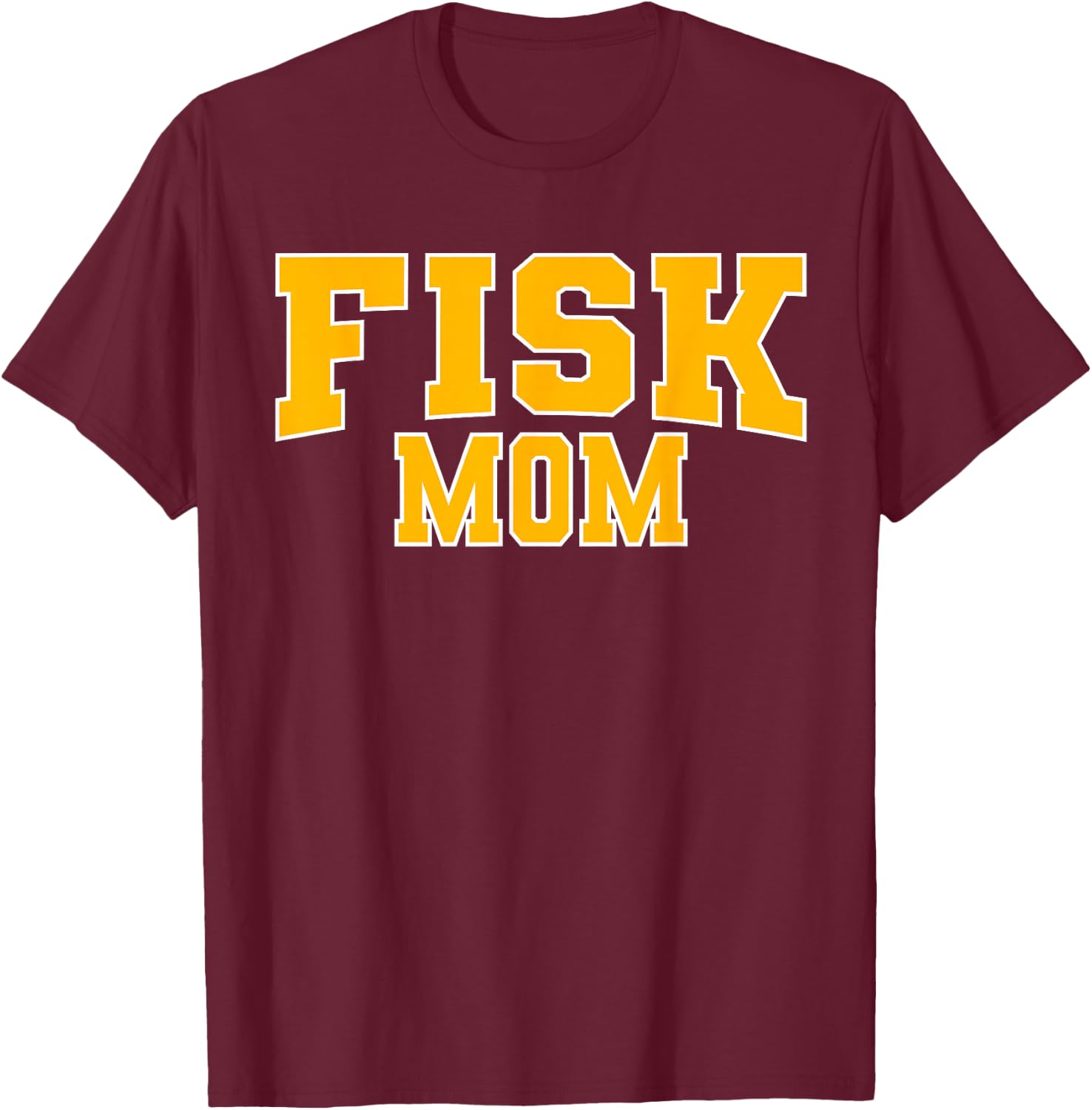 Fisk University Mom Apparel Sports Fan T-Shirt - T-Shirt | Maroon