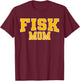 Fisk University Mom Apparel Sports Fan T-Shirt - T-Shirt | Maroon