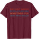 You Don't Always Need A Plan Bro Sometimes T-Shirt - T-Shirt | Maroon