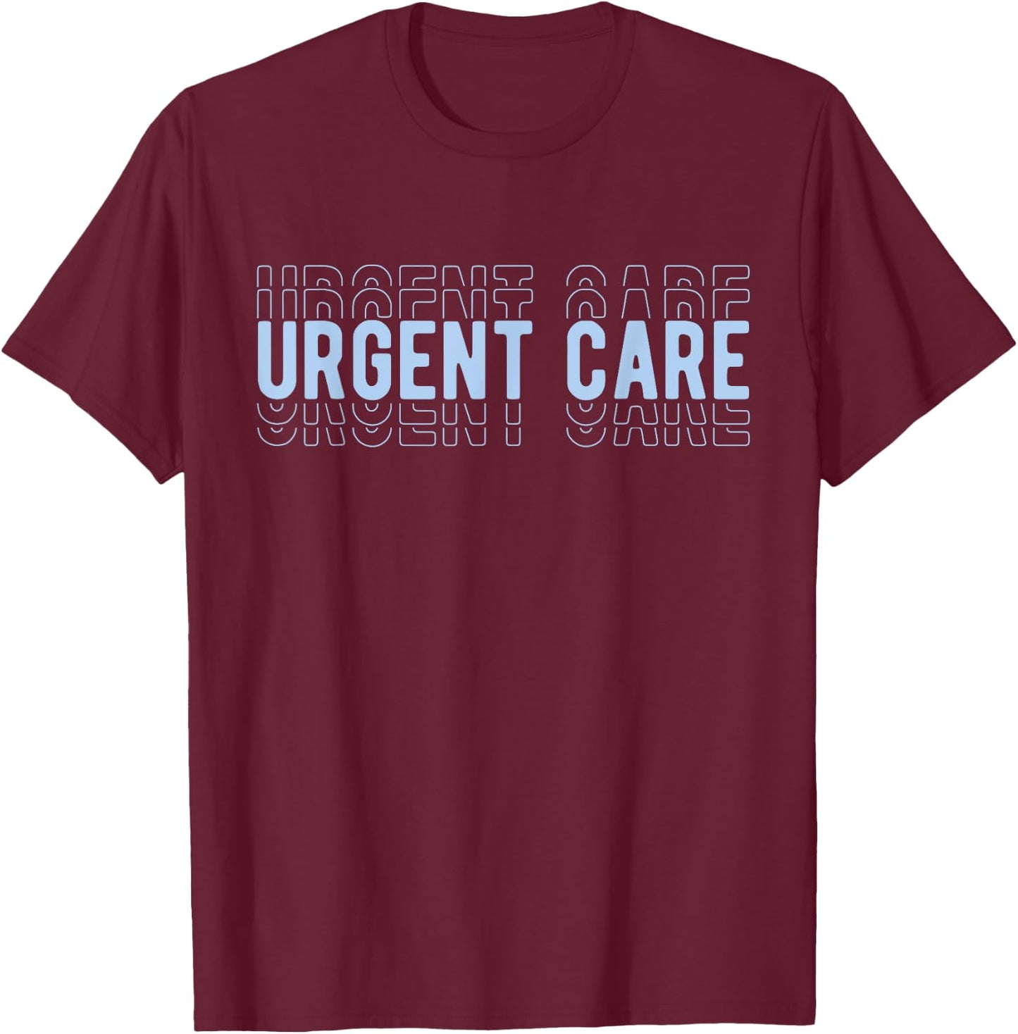 Urgent Care Best Urgent Care Nurse Urgent Care Department T-Shirt - T-Shirt | Maroon