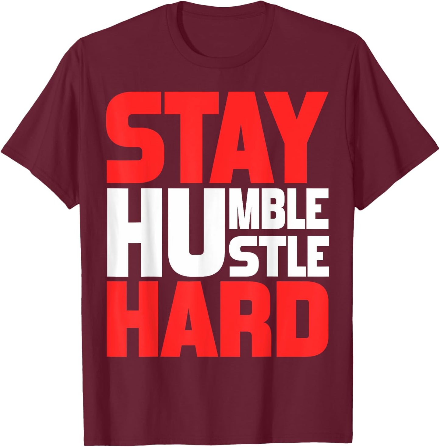 Stay Humble Hustle Hard Motivation Gym Quote T-Shirt - T-Shirt | Maroon