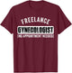 Freelance Gynecologist Gyno Funny Adult Humor T-Shirt - T-Shirt | Maroon