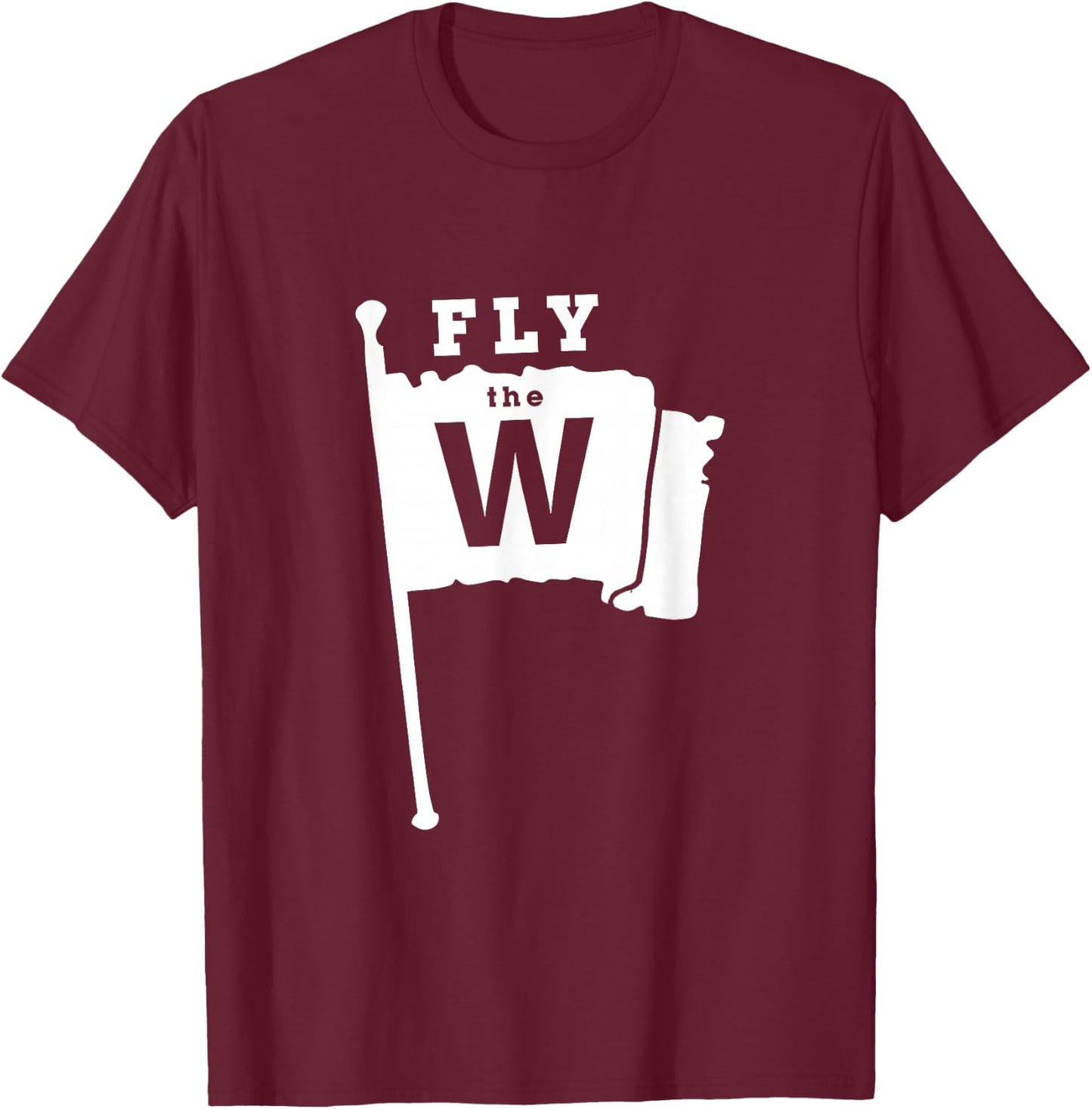Fly The W Chicago Baseball Winning Flag T-Shirt - T-Shirt | Maroon