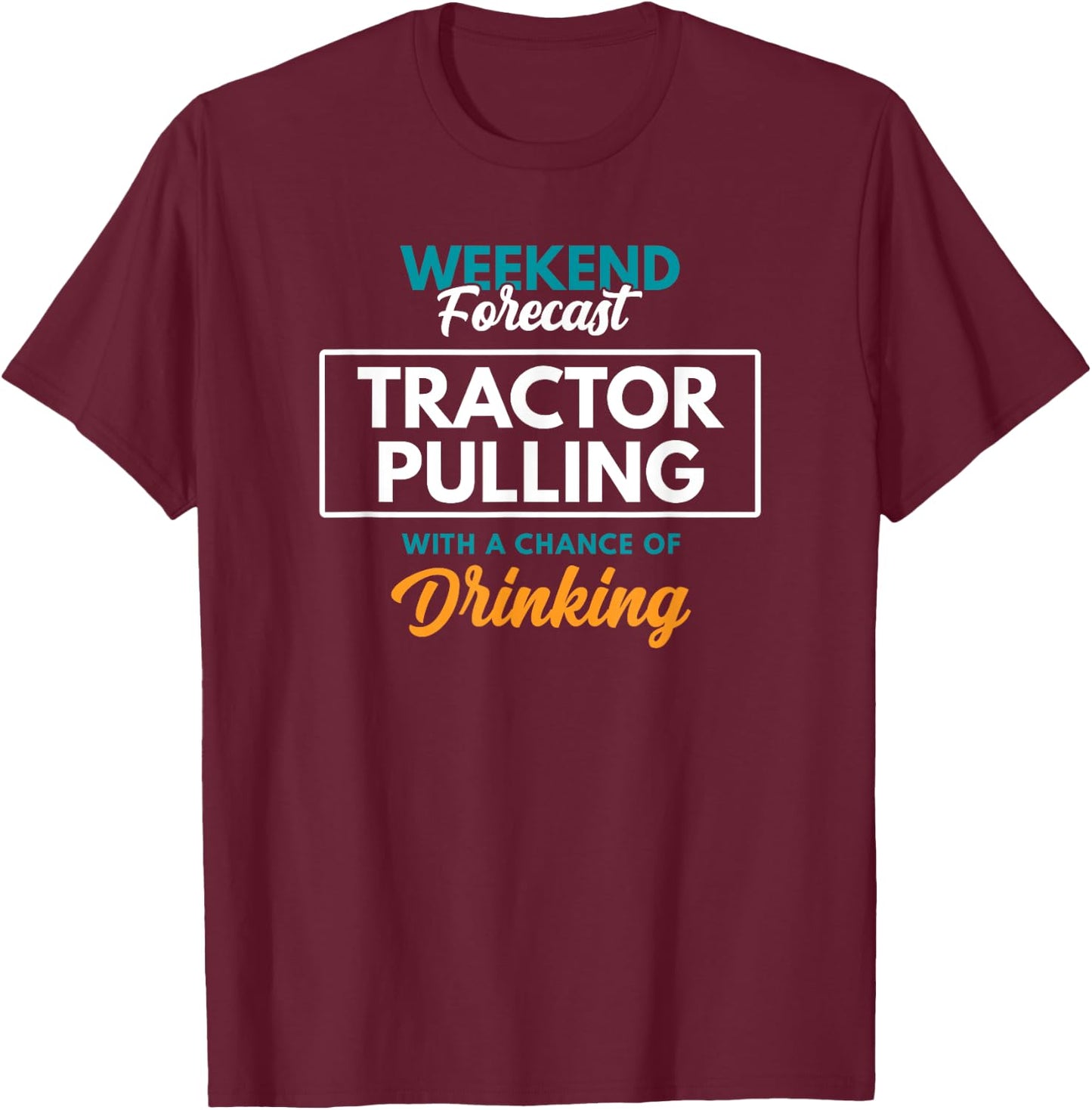 Weekend Forecast Tractor Pulling T-Shirt - T-Shirt | Maroon