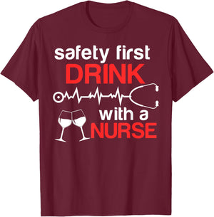 Safety First Drink with a Nurse Funny Wine Drinking T-Shirt - T-Shirt | Maroon