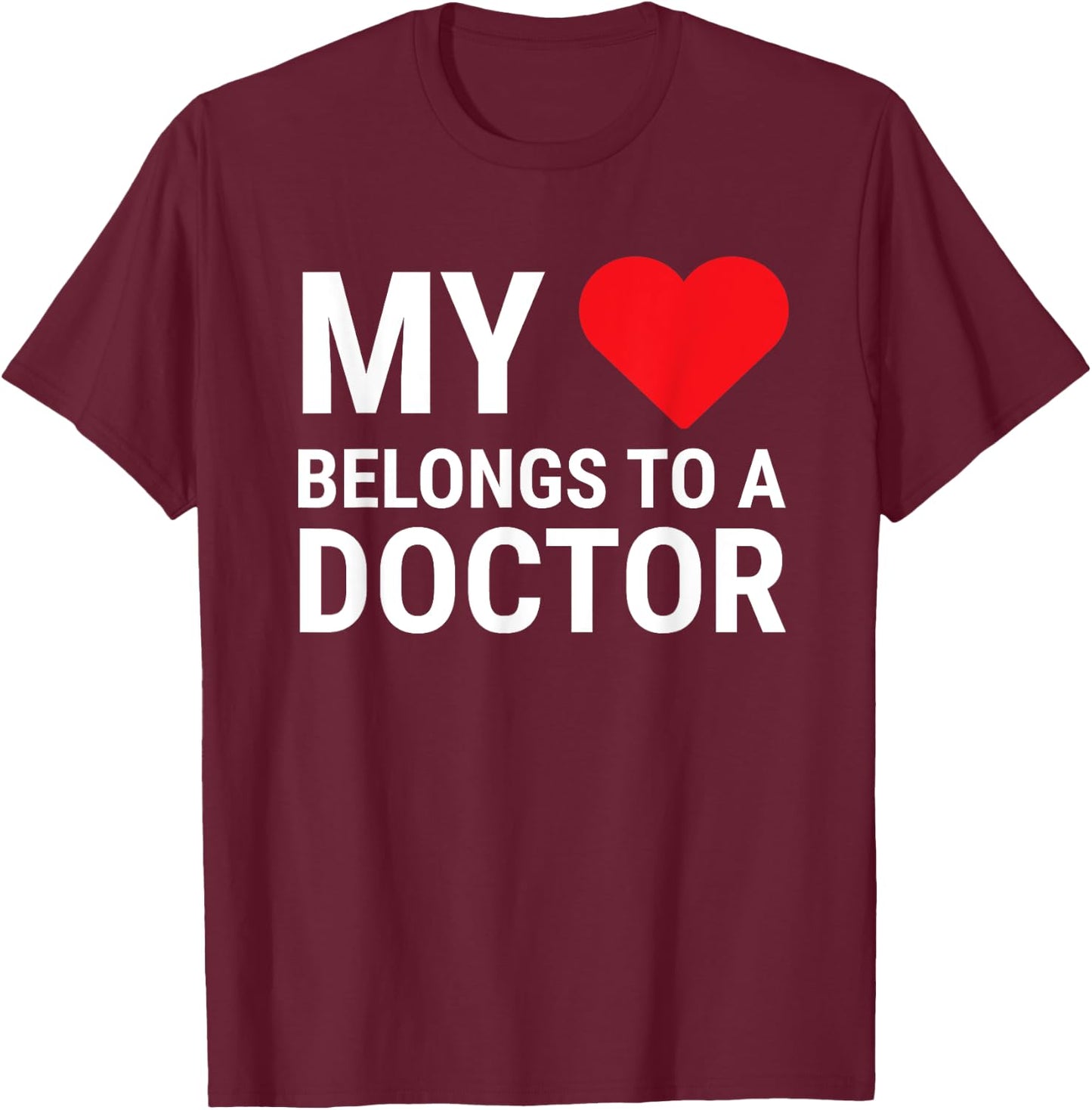 My Heart Belongs To A Doctor Cute Girlfriend Wife Doctor T-Shirt - T-Shirt | Maroon