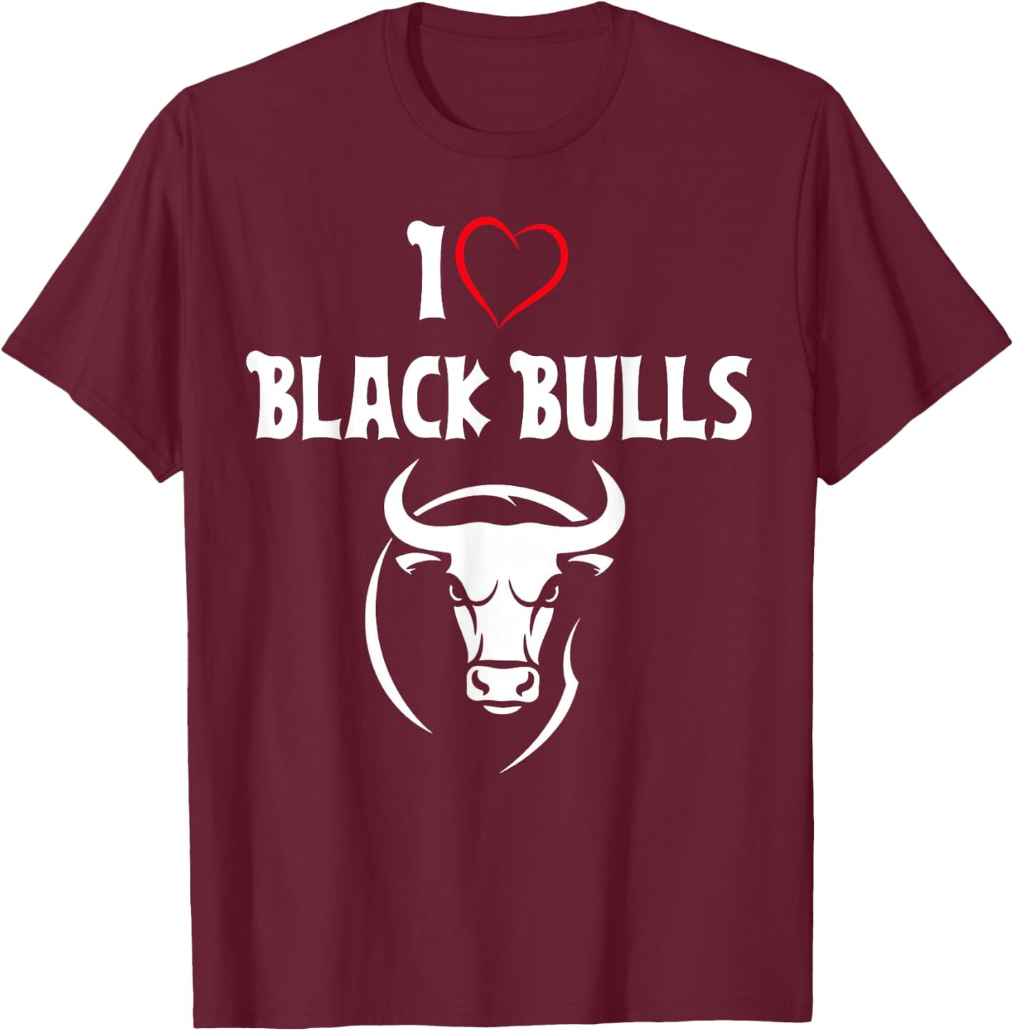 I love Black Bulls QOS - Sexy Queen of Spades Gifts T-Shirt - T-Shirt | Maroon