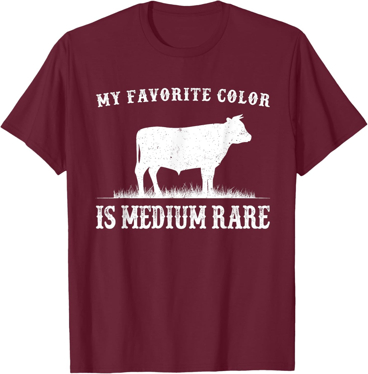 My Favorite Color Is Medium Rare Funny Cow Lovers Farmer T-Shirt - T-Shirt | Maroon