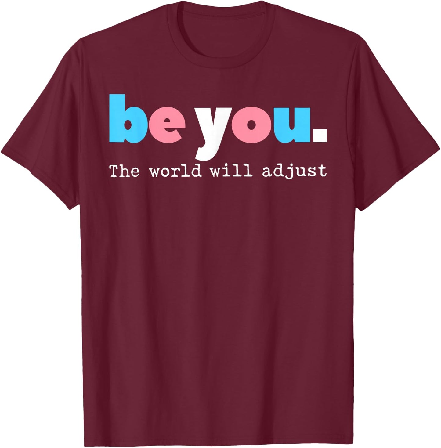 Be You Transgender Pride LGBTQ Trans Flag Men Women T-Shirt - T-Shirt | Maroon