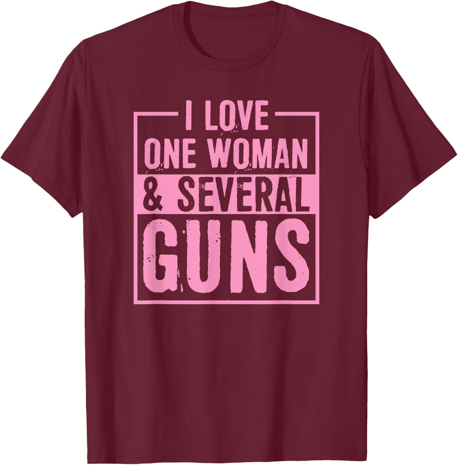 I Love One Woman And Several Guns 2A Pro Second Amendment T-Shirt - T-Shirt | Maroon