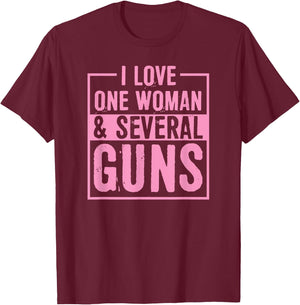 I Love One Woman And Several Guns 2A Pro Second Amendment T-Shirt - T-Shirt | Maroon