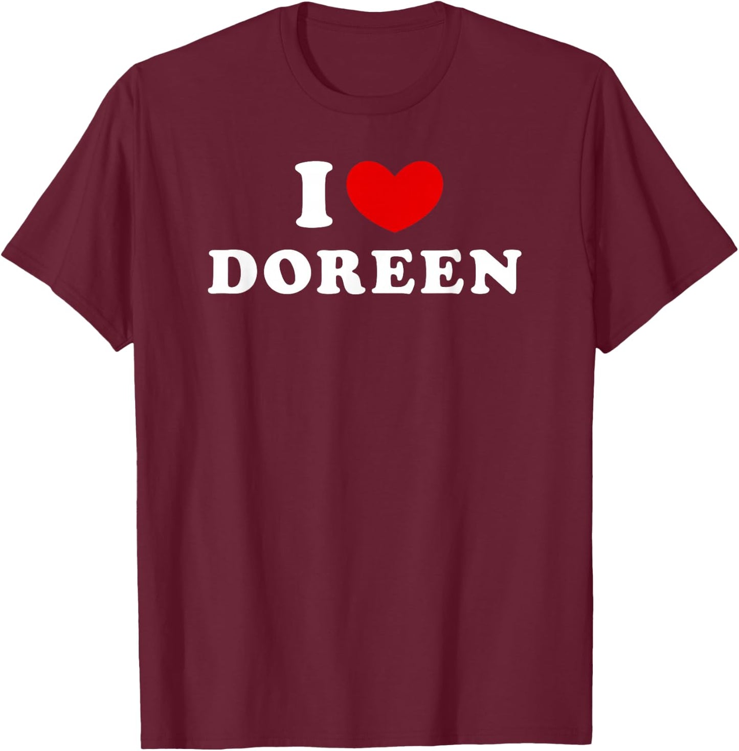 I Love Doreen, I Love Doreen T-Shirt - T-Shirt | Maroon