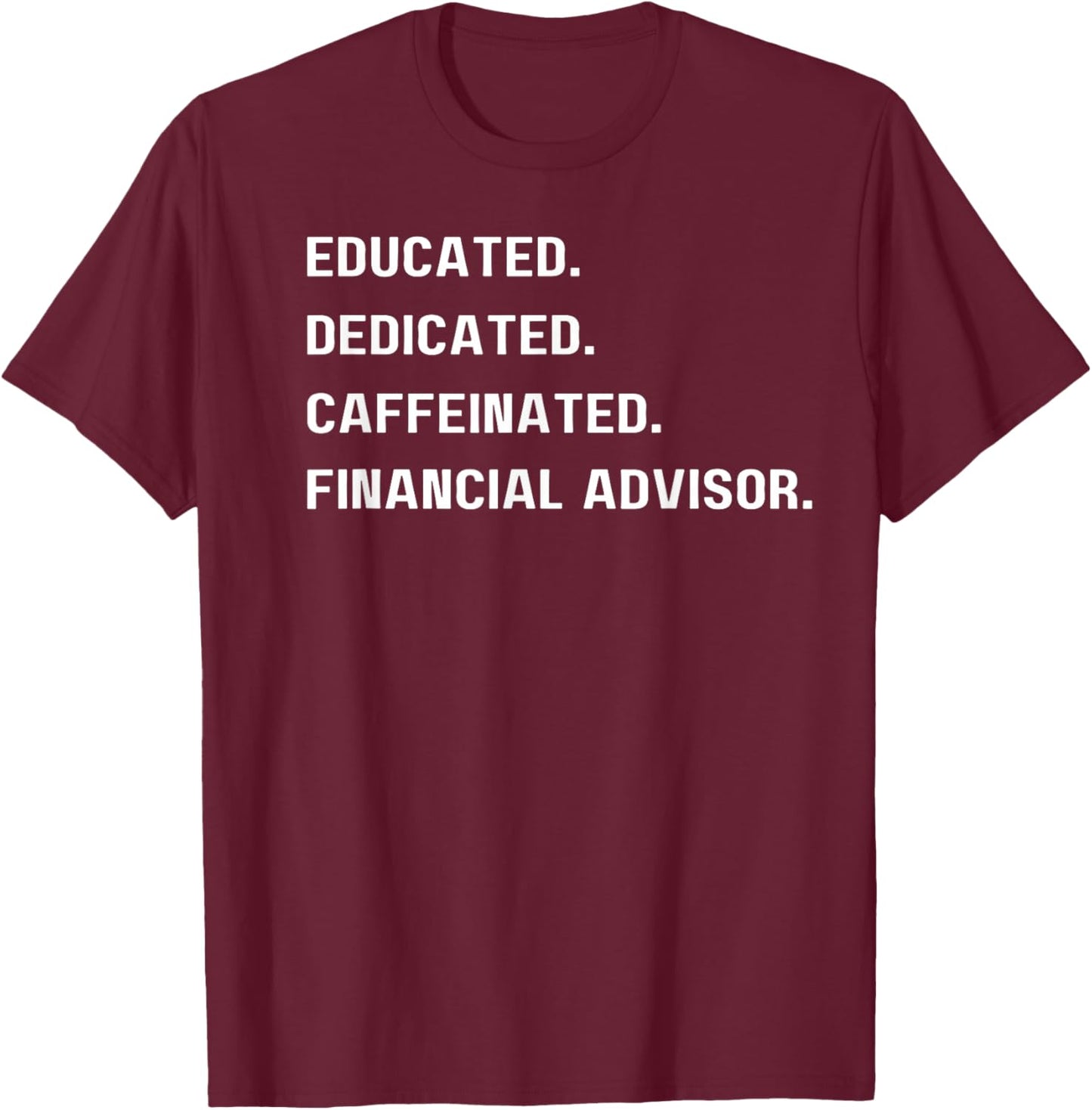 Funny Financial Advisor T-Shirt - T-Shirt | Maroon