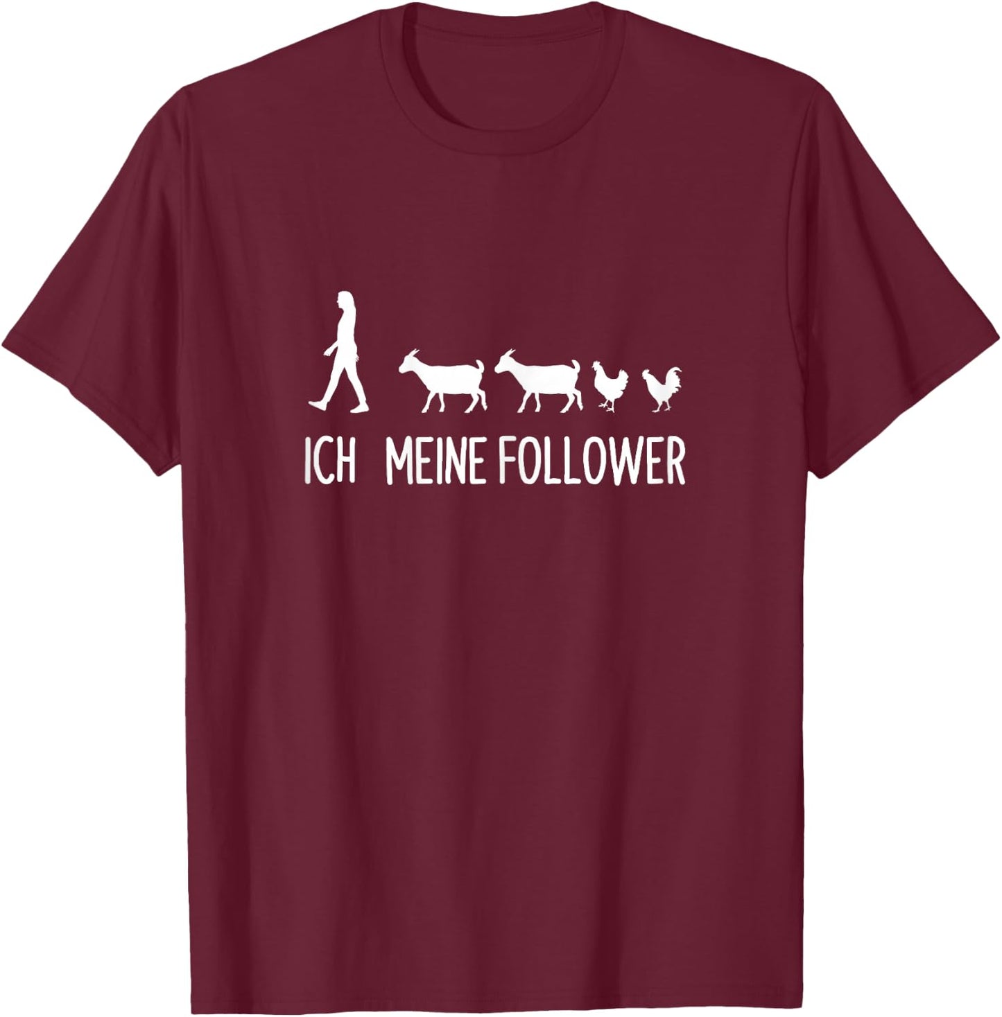Ich Meine Follower Ziegen Hühner Landwirt Bauernhof T-Shirt - T-Shirt | Maroon