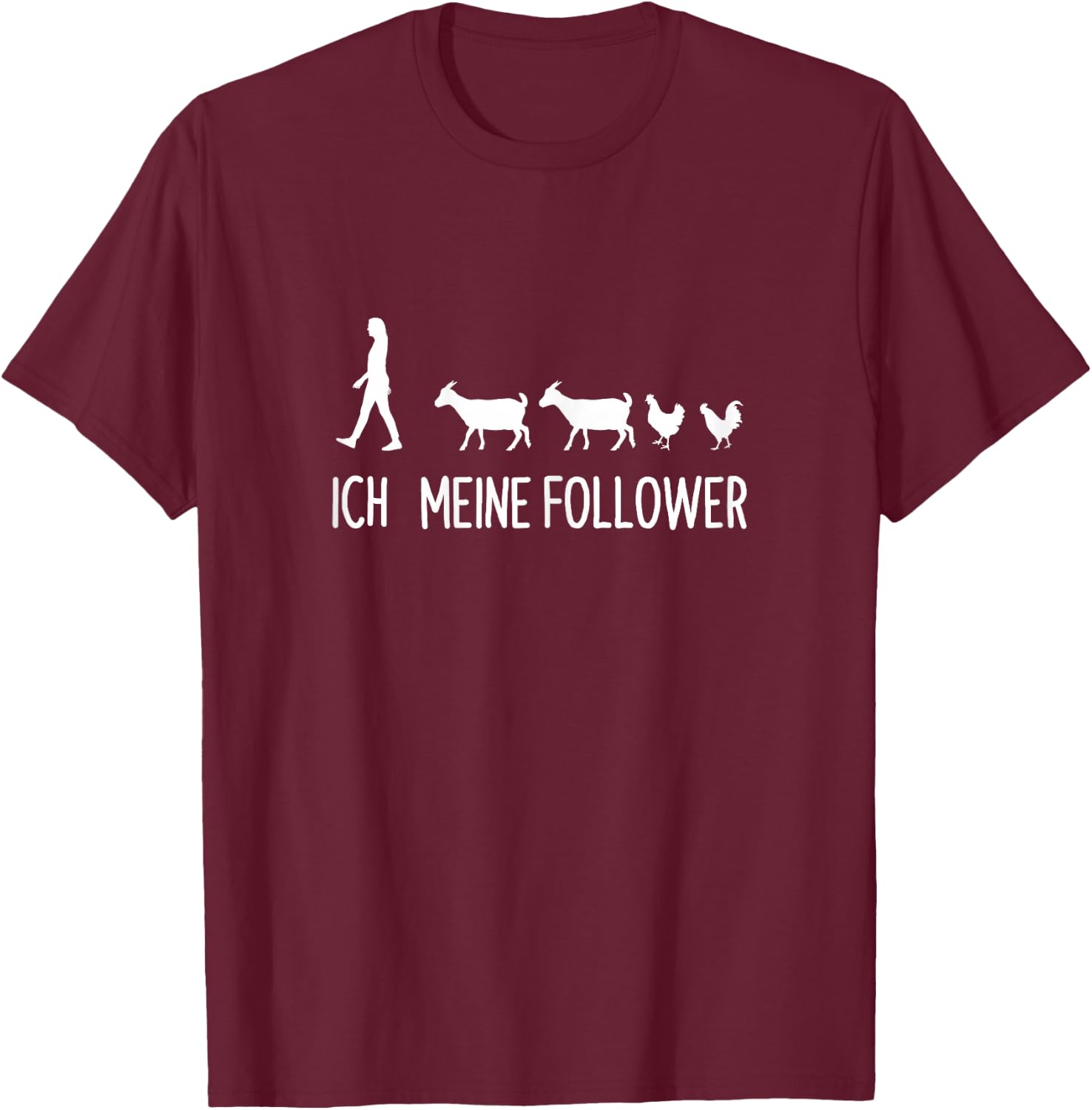 Ich Meine Follower Ziegen Hühner Landwirt Bauernhof T-Shirt - T-Shirt | Maroon