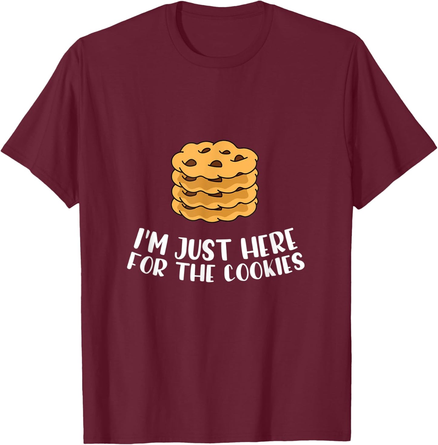 I´m Just Here For The Cookies Apparel Baker Cookie Lover T-Shirt - T-Shirt | Maroon