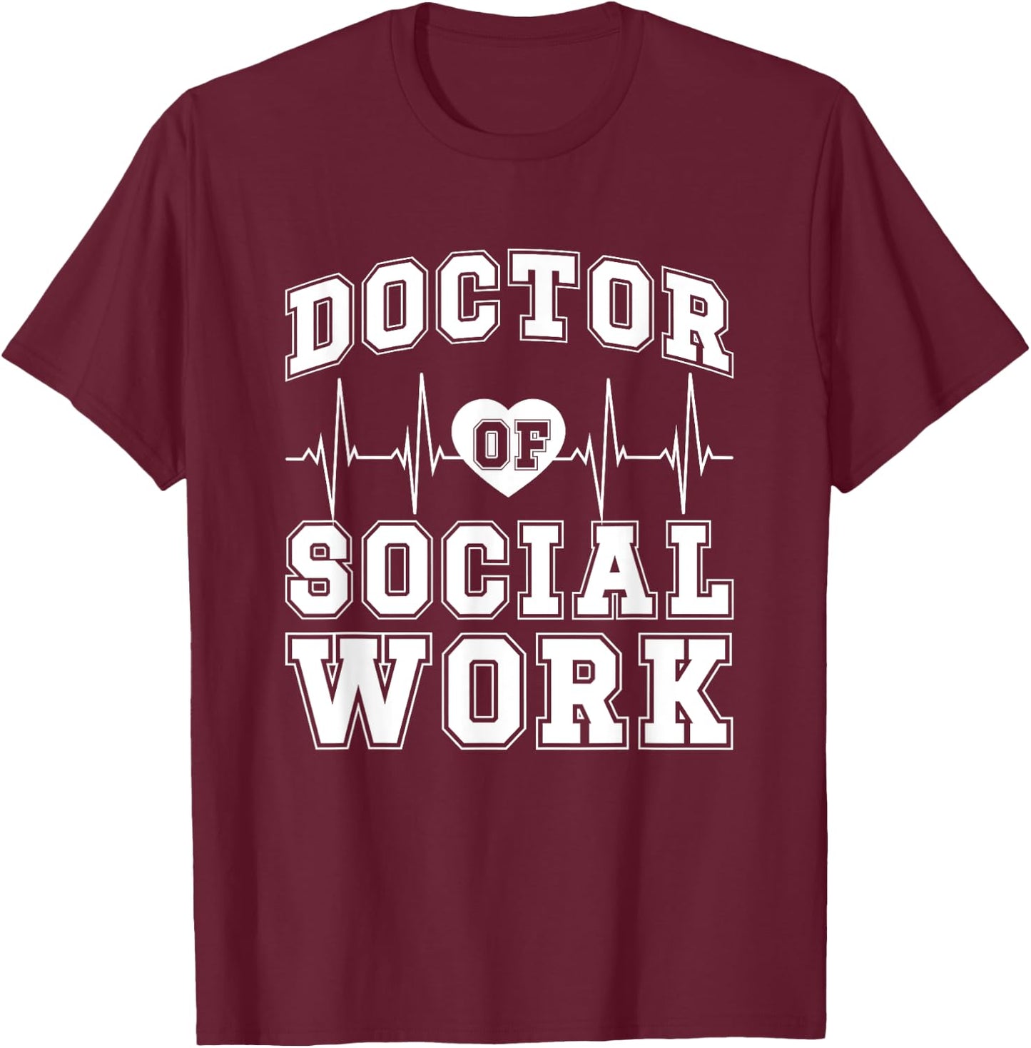 Doctor Of Social Work DSW Best Doctor Of Social Work T-Shirt - T-Shirt | Maroon