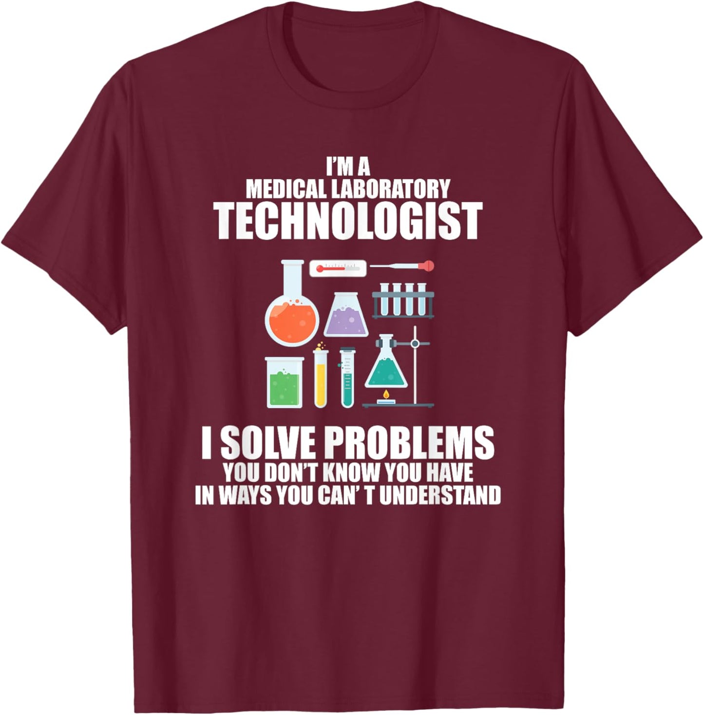 Medical Lab Tech I Solve Problems T-Shirt - T-Shirt | Maroon