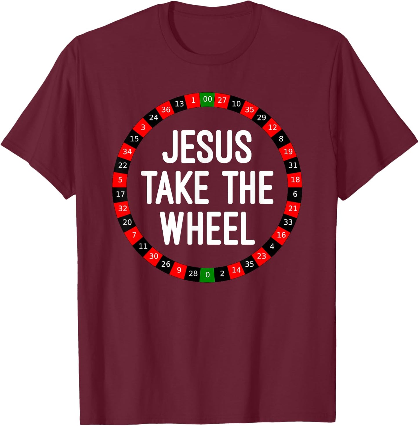Jesus Take the Wheel Roulette Wheel Gambling T-Shirt - T-Shirt | Maroon