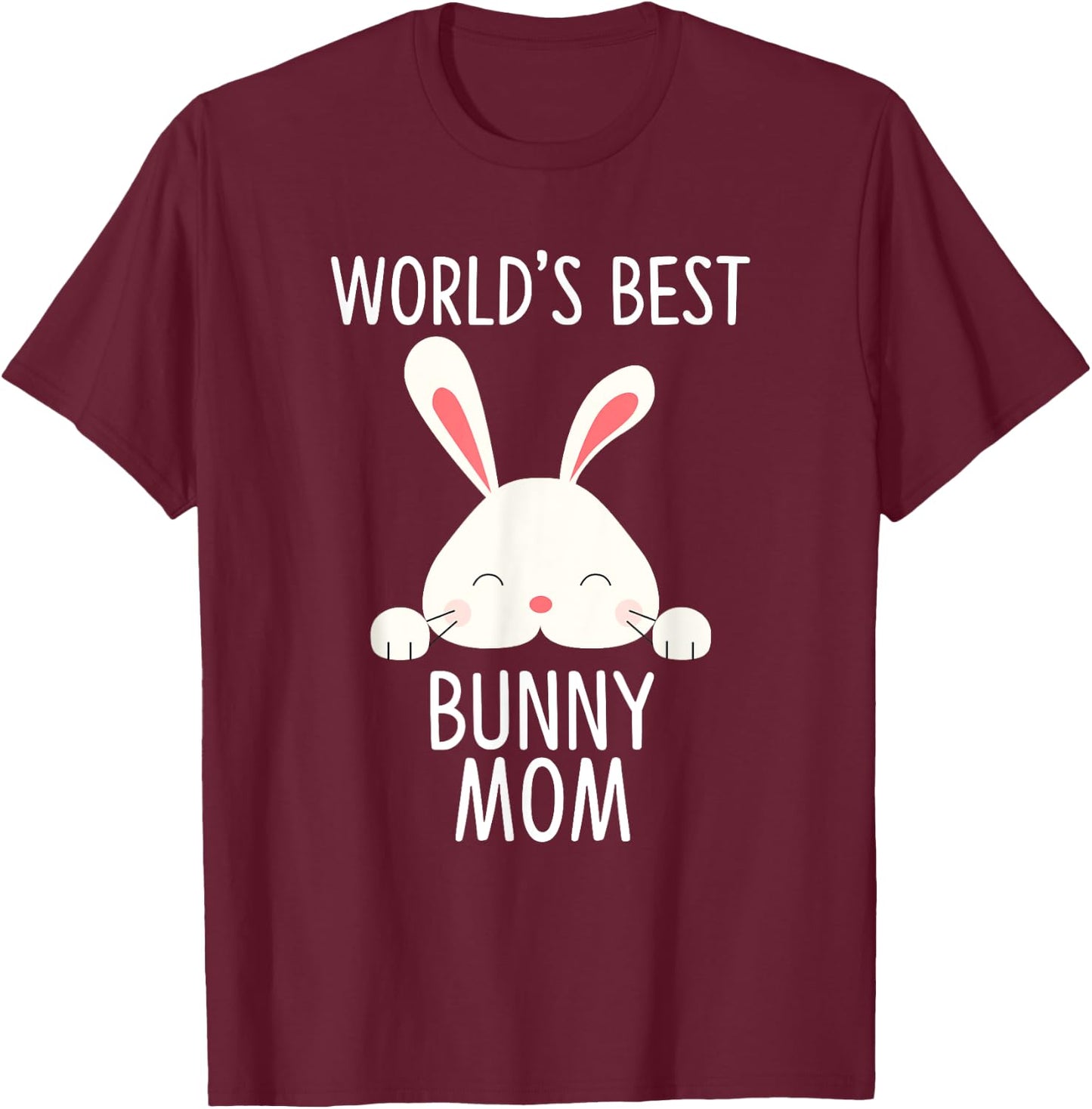 World’s Best Bunny Mom Cute Rabbit Lover T-Shirt - T-Shirt | Maroon