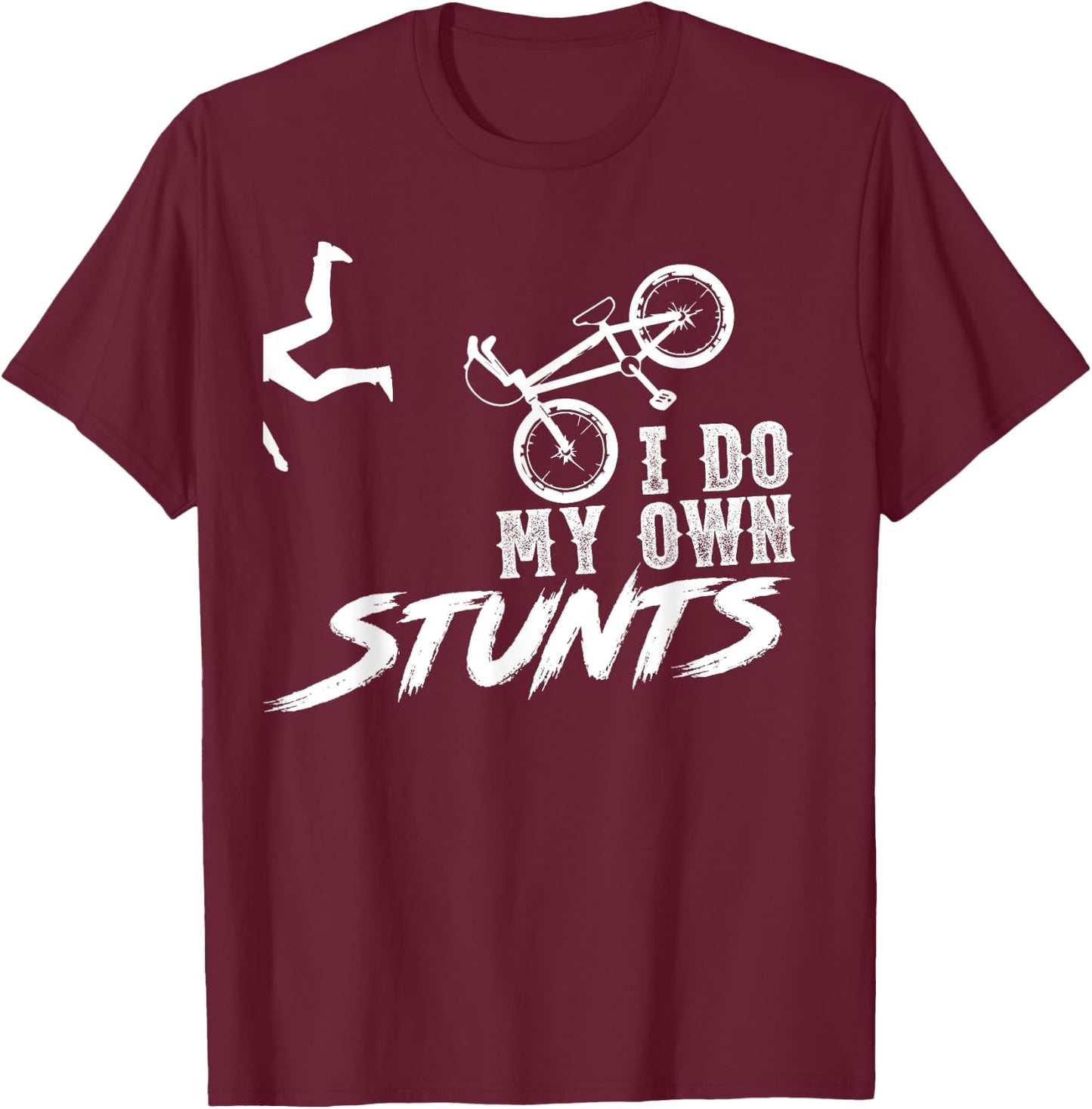 I do my own stunts - BMX Funny T-Shirt - T-Shirt | Maroon