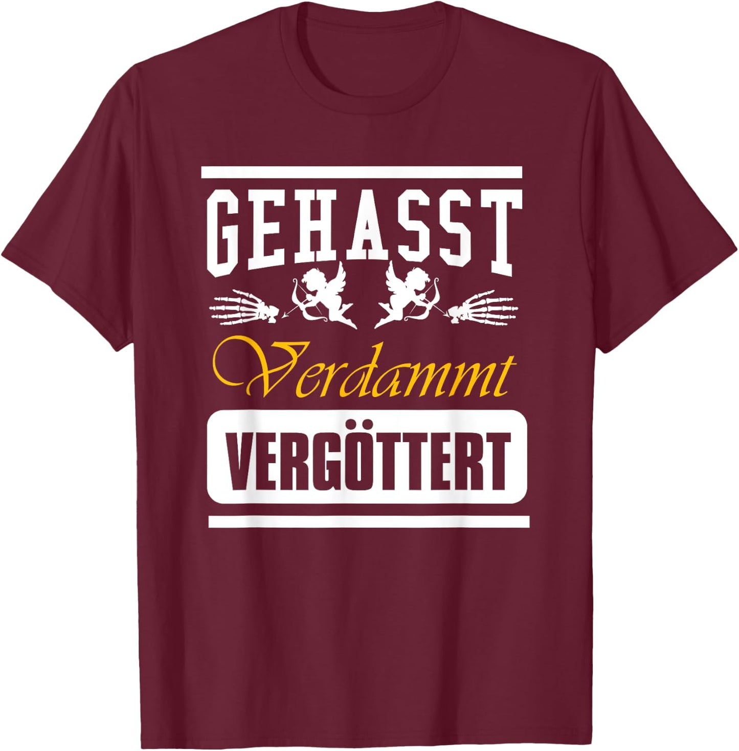 Geasst, Verdammt, Vergöttert , black T-Shirt - T-Shirt | Maroon