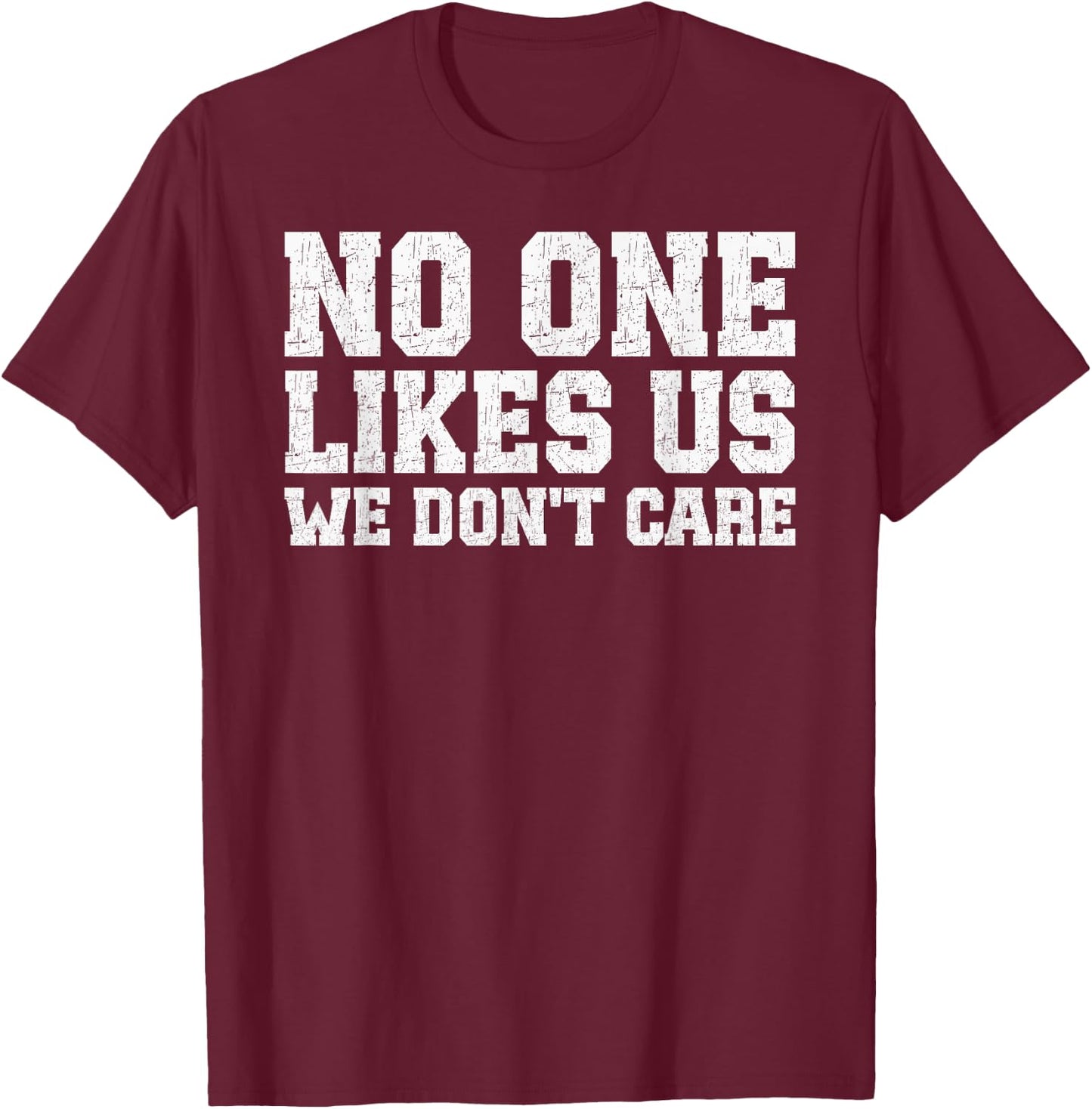 Philadelphia They Don't Likes Us We Don't Care Philly Fan T-Shirt - T-Shirt | Maroon