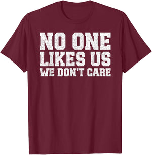 Philadelphia They Don't Likes Us We Don't Care Philly Fan T-Shirt - T-Shirt | Maroon