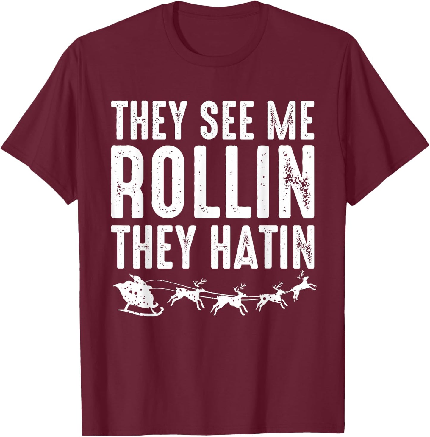 They See Me Rollin - Santa Funny Christmas Shirt T-Shirt - T-Shirt | Maroon