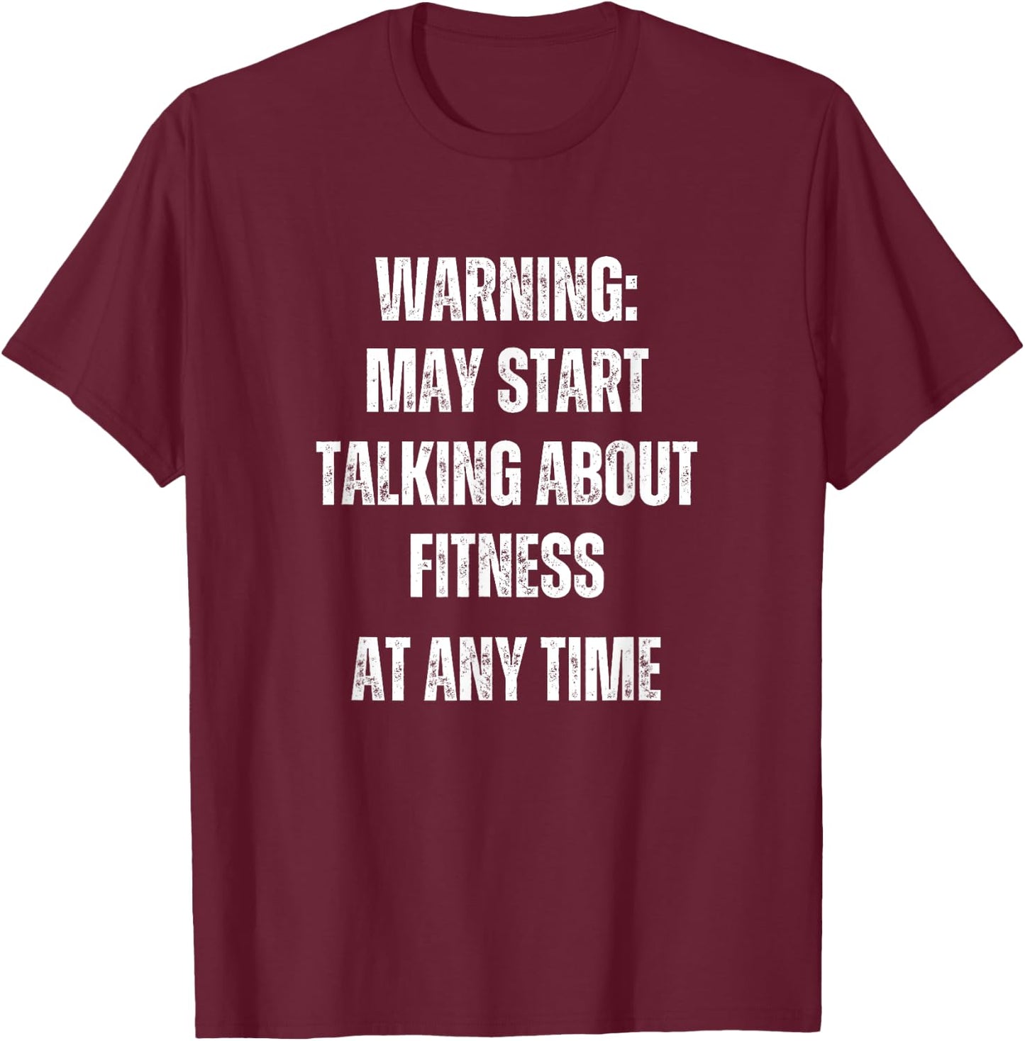 Warning May Start Talking About Fitness Funny T-Shirt - T-Shirt | Maroon