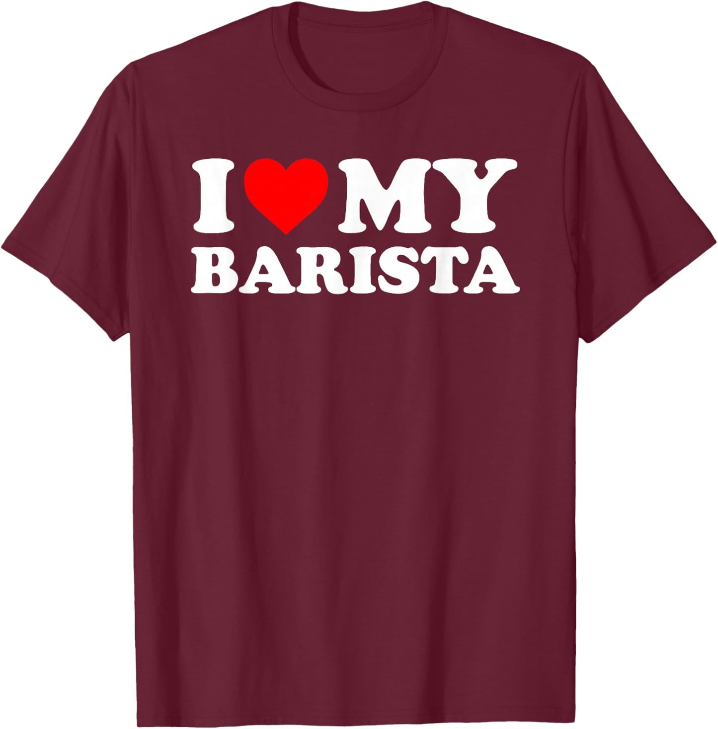 I Love My Barista - Red Heart T-Shirt - T-Shirt | Maroon