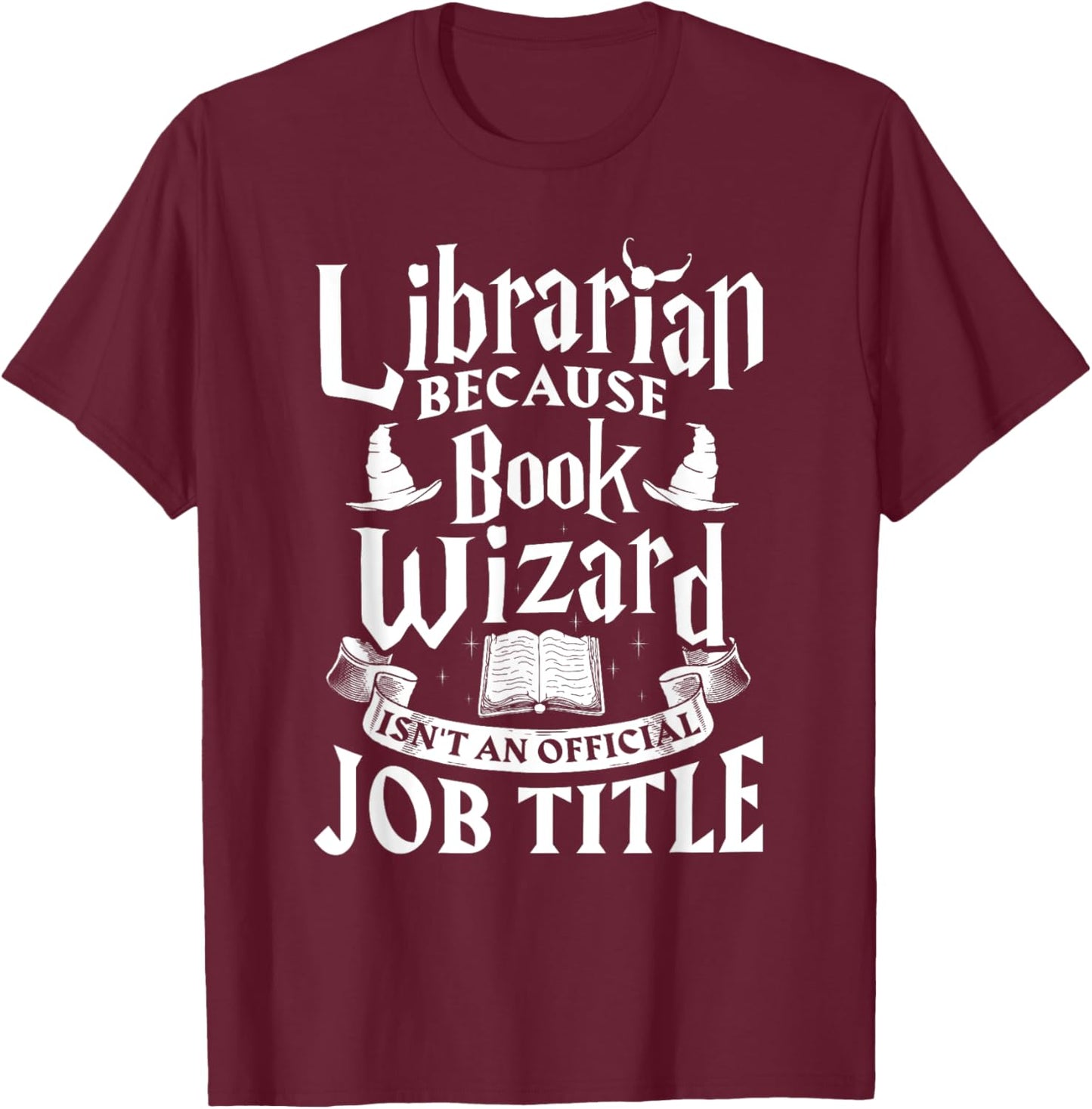Librarian BCS Book Wizard Isn't a Job Title - Library Shirt T-Shirt - T-Shirt | Maroon