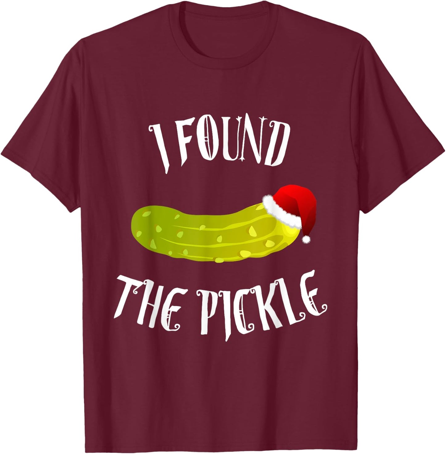 Christmas Pickle Shirt - German Holiday Tradition Gift T-Shirt - T-Shirt | Maroon