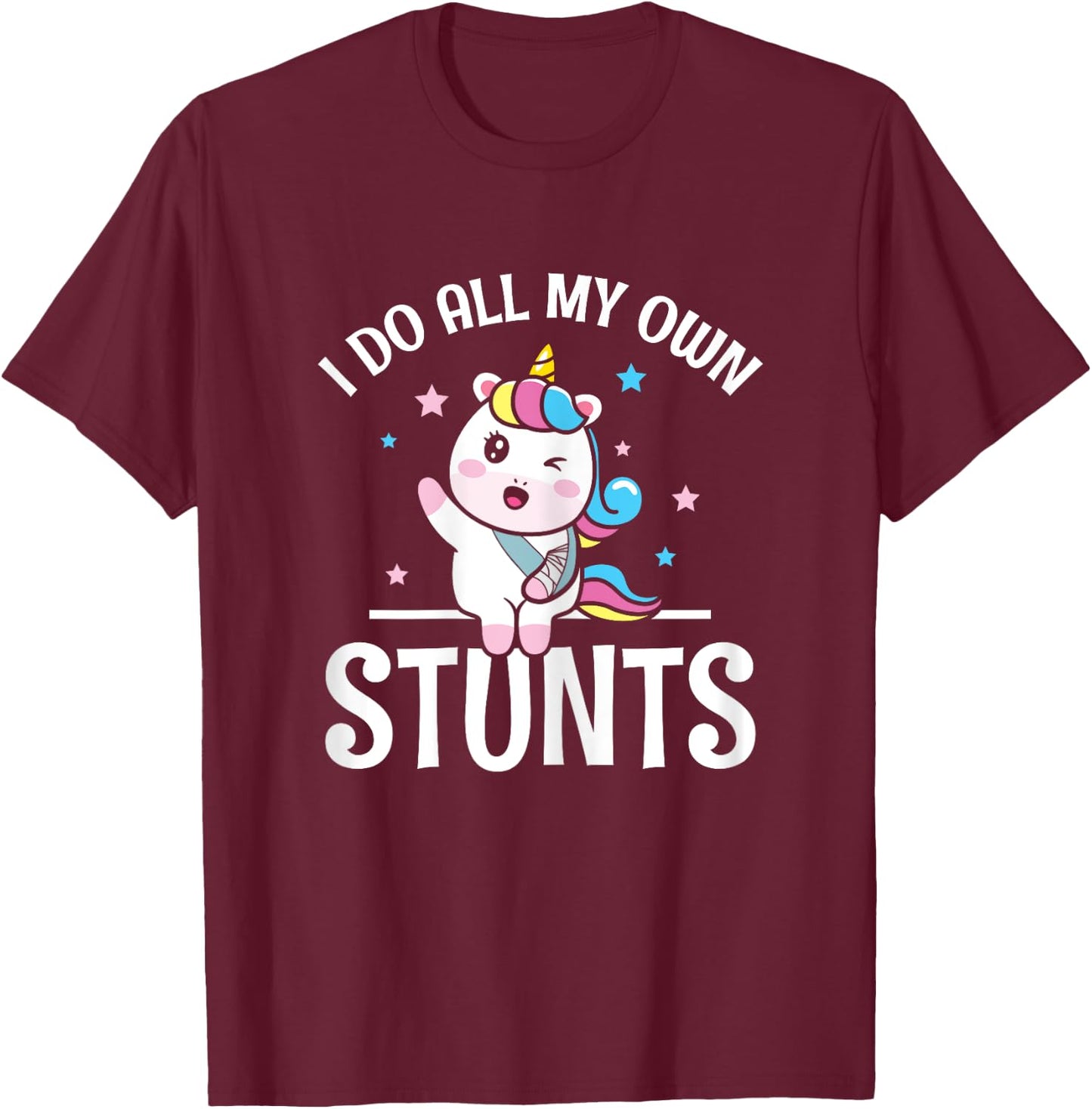I All My own Stunts winking Unicorn with Broken Arm Wrist T-Shirt - T-Shirt | Maroon