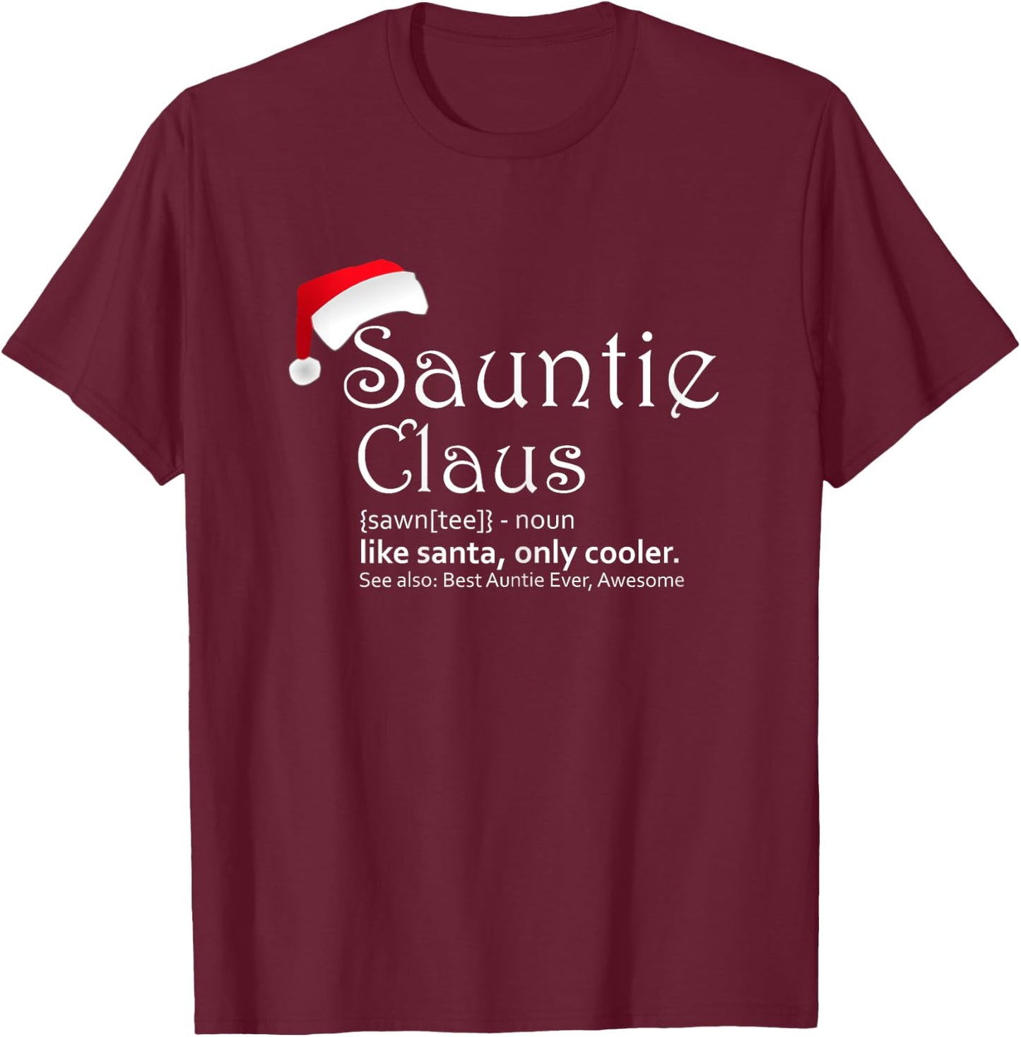 Sauntie Claus - Auntie Christmas Shirt T-Shirt - T-Shirt | Maroon
