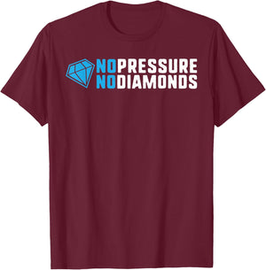 No pressure no diamonds motivational quote success gift T-Shirt - T-Shirt | Maroon