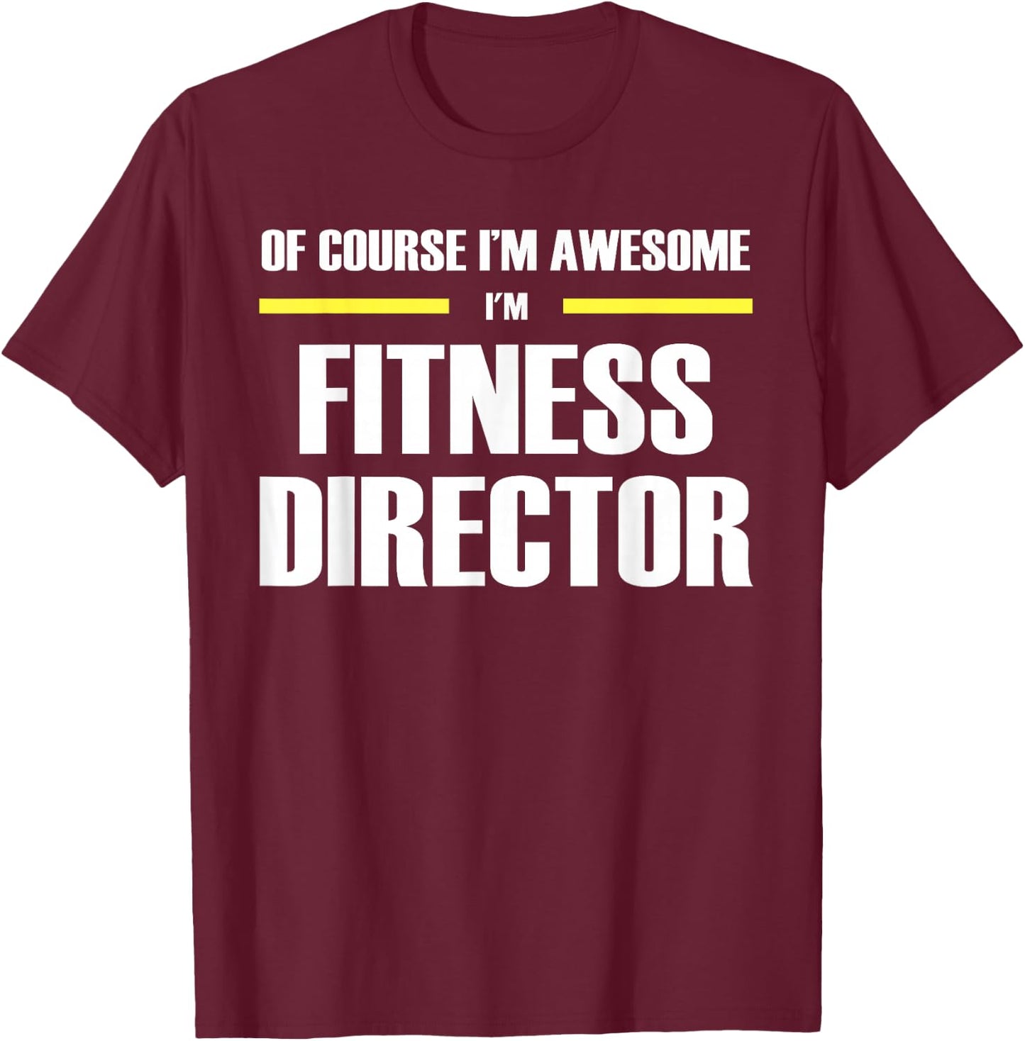 The Original Awesome Fitness Director T-Shirt - T-Shirt | Maroon