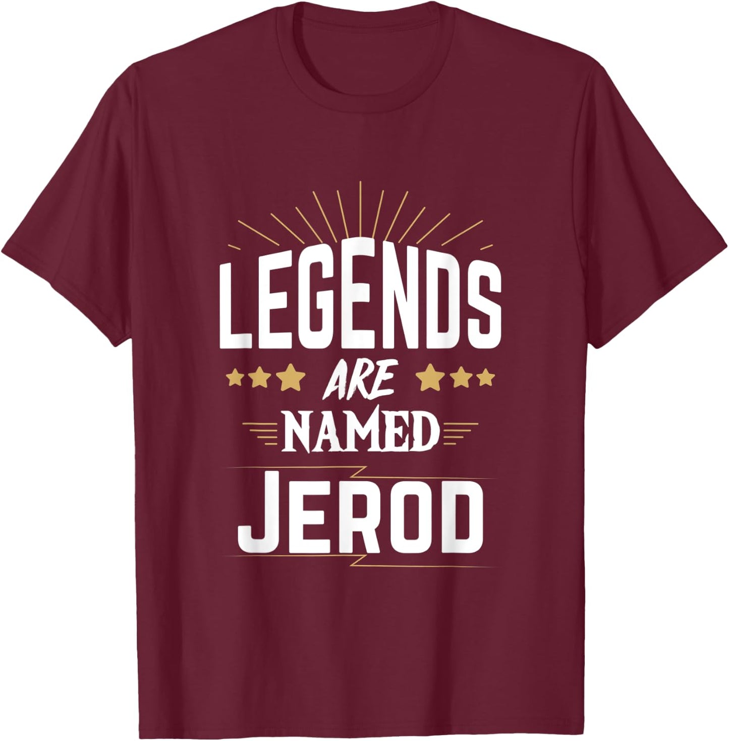 Legends Are Named Jerod T-Shirt - T-Shirt | Maroon