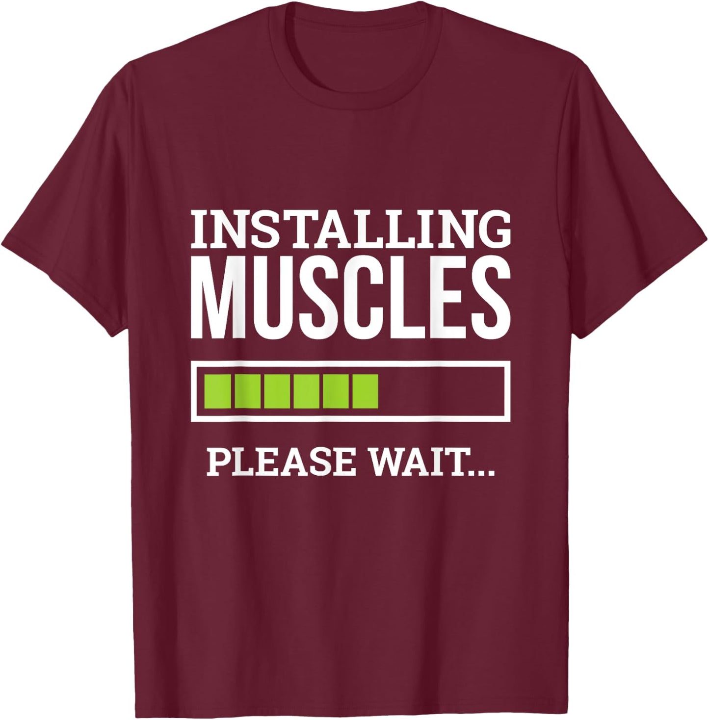 Funny Workout Gym Installing Muscles Please Wait T-Shirt - T-Shirt | Maroon