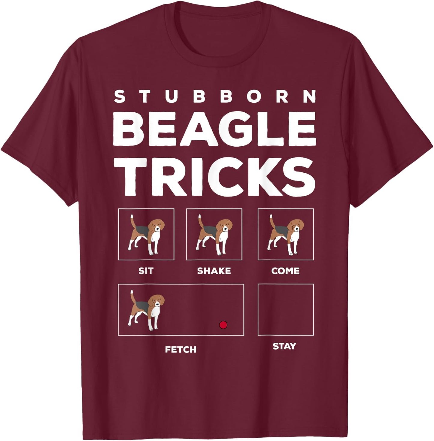Stubborn Beagle Tricks Funny Beagle T-Shirt - T-Shirt | Maroon