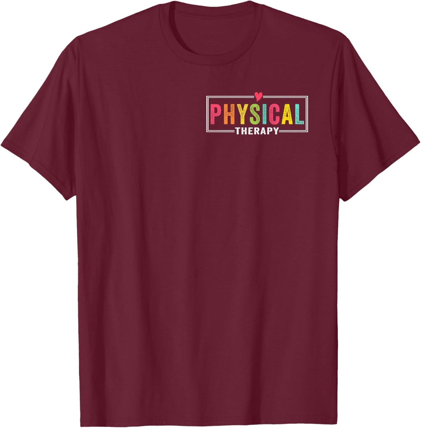 Physical Therapy Physical Therapist PT PTA Funny T-Shirt - T-Shirt | Maroon